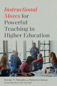 Title: Instructional Moves for Powerful Teaching in Higher Education, Author: Jeremy T. Murphy