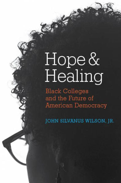 Hope and Healing: Black Colleges the Future of American Democracy