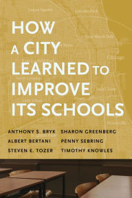 Title: How a City Learned to Improve Its Schools, Author: Anthony  S. Bryk