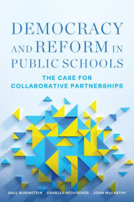 Title: Democracy and Reform in Public Schools: The Case for Collaborative Partnerships, Author: Saul Rubinstein