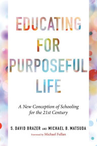 Ebook downloads for ipad 2 Educating for Purposeful Life: A New Conception of Schooling for the 21st Century  9781682538586