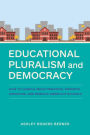 Educational Pluralism and Democracy: How to Handle Indoctrination, Promote Exposure, and Rebuild America's Schools