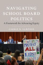 Navigating School Board Politics: A Framework for Advancing Equity