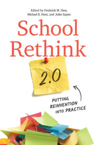 Title: School Rethink 2.0: Putting Reinvention into Practice, Author: Frederick M. Hess