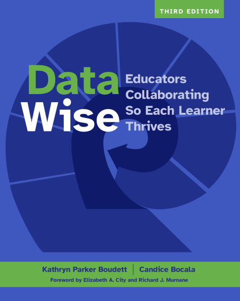 Data Wise, Third Edition: Educators Collaborating So Each Learner Thrives