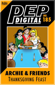 Title: Pep Digital Vol 185: Archie & Friends Thanksgiving Feast: Archie & Friends Thanksgiving Feast, Author: Archie Superstars