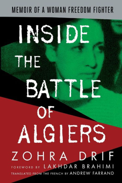 Inside the Battle of Algiers: Memoir of a Woman Freedom Fighter