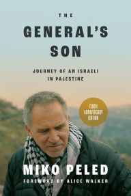 Title: The General's Son: Journey of an Israeli in Palestine, Author: Miko Peled