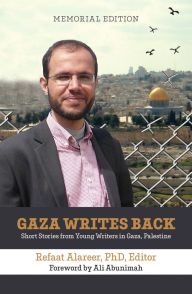 Google book downloader error Gaza Writes Back, Memorial Edition: Short Stories from Young Writers in Gaza, Palestine  (English literature) 9781682571019 by Ali Abunimah MA, Refaat Alareer PhD