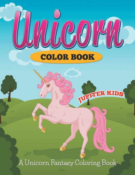 Unicorn Color Book: A Unicorn Fantasy Coloring Book