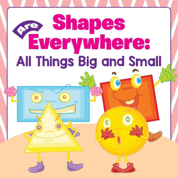 Shapes Are Everywhere: All Things Big and Small