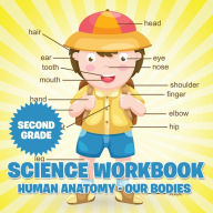 Title: Second Grade Science Workbook: Human Anatomy - Our Bodies, Author: Baby Professor