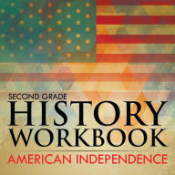 Title: Second Grade History Workbook: American Independence, Author: Baby Professor