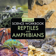 Title: 1st Grade Science Workbook: Reptiles and Amphibians, Author: Baby Professor