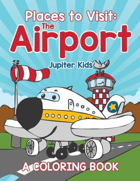 Places to Visit: The Airport (A Coloring Book)