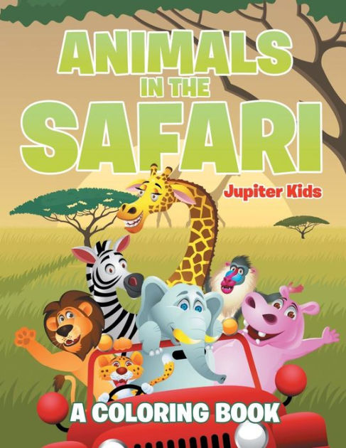 Animals in the Safari by Jupiter Kids, Paperback | Barnes & Noble®