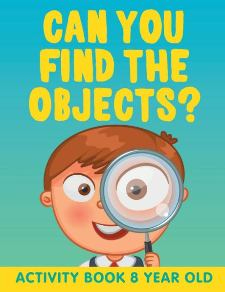 Can You Find the Objects?: Activity Book 8 Year Old