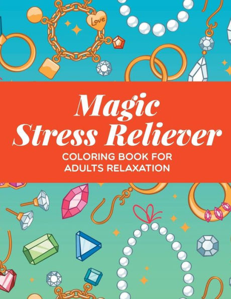 Magic Stress Reliever: Coloring Book For Adults Relaxation