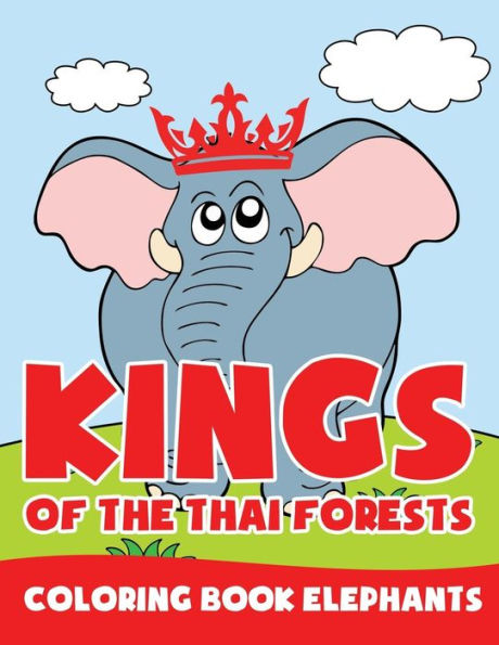 Kings of the Thai Forests: Coloring Book Elephants