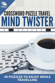 Title: Crossword Puzzle Travel: Mind Twister: 40 Puzzles To Enjoy While Travelling, Author: Speedy Publishing LLC