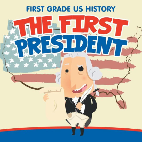 First Grade US History: The President