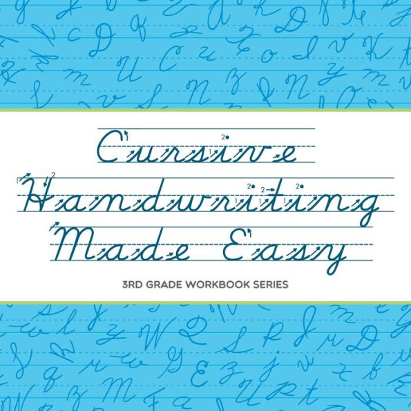 Cursive Handwriting Made Easy: 3rd Grade Workbook Series