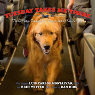 Title: Tuesday Takes Me There: The Healing Journey of a Veteran and his Service Dog, Author: Luis  Carlos Montalvïn