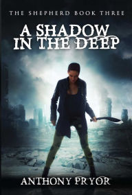 Title: A Shadow in the Deep, Author: Anthony Pryor