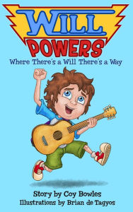 Title: Will Powers: Where There's a Will There's a Way, Author: Coy Bowles