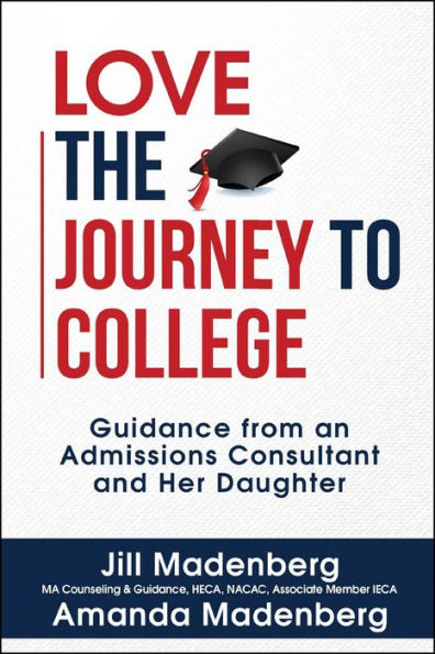 Love the Journey to College: Guidance from an Admissions Consultant and Her Daughter