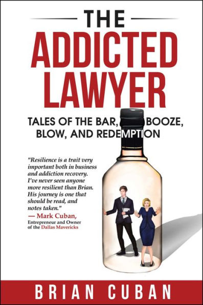 the Addicted Lawyer: Tales of Bar, Booze, Blow, and Redemption