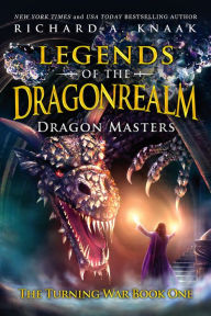 Title: Legends of the Dragonrealm: Dragon Masters, Author: Richard A. Knaak
