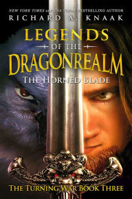 Title: Legends of the Dragonrealm: The Horned Blade, Author: Richard A. Knaak