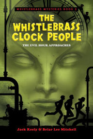 Title: The Whistlebrass Clock People, Author: Jack Keely