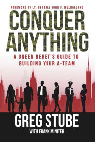 E book pdf free download Conquer Anything: A Green Beret's Guide to Building Your A-Team