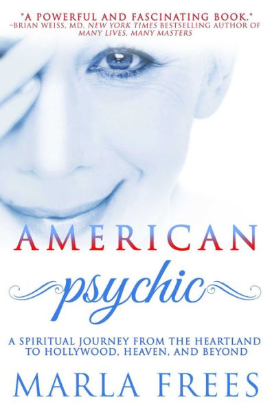 American Psychic: A Spiritual Journey from the Heartland to Hollywood, Heaven, and Beyond