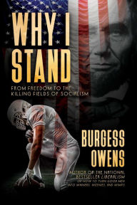Title: Why I Stand: From Freedom to the Killing Fields of Socialism, Author: Burgess Owens