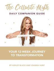 Free ebook pdf download for c The Cellulite Myth Daily Companion Guide: Your 12-Week Journey to Transformation 9781682618158 by Ashley Black, Joanna Hunt MOBI CHM iBook (English Edition)