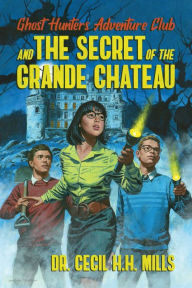 Free book downloads for kindle fire Ghost Hunters Adventure Club and the Secret of the Grande Chateau English version