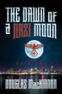 The Dawn of a Nazi Moon: Book One