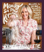 Messy In The Kitchen: My Guide to Eating Deliciously, Hosting Fabulously and Sipping Copiously