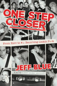 Download free ebooks online nook One Step Closer: From Xero to #1: Becoming Linkin Park 9781682619674