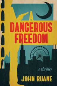 Title: A Dangerous Freedom, Author: John Ruane