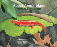 Title: About Amphibians: A Guide for Children, Author: Cathryn Sill