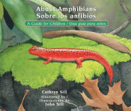 Title: About Amphibians / Sobre los anfibios: A Guide for Children / Una guía para niños, Author: Cathryn Sill