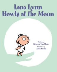 Title: Lana Lynn Howls at the Moon, Author: Rebecca Van Slyke