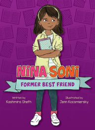 Title: Nina Soni, Former Best Friend (Nina Soni Series #1), Author: Kashmira Sheth