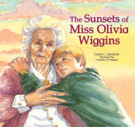 Title: The Sunsets of Miss Olivia Wiggins, Author: Lester L. Laminack