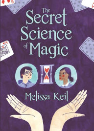 Title: The Secret Science of Magic, Author: Melissa Keil