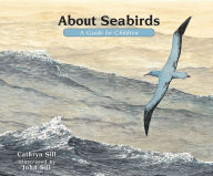 Title: About Seabirds: A Guide for Children, Author: Cathryn Sill